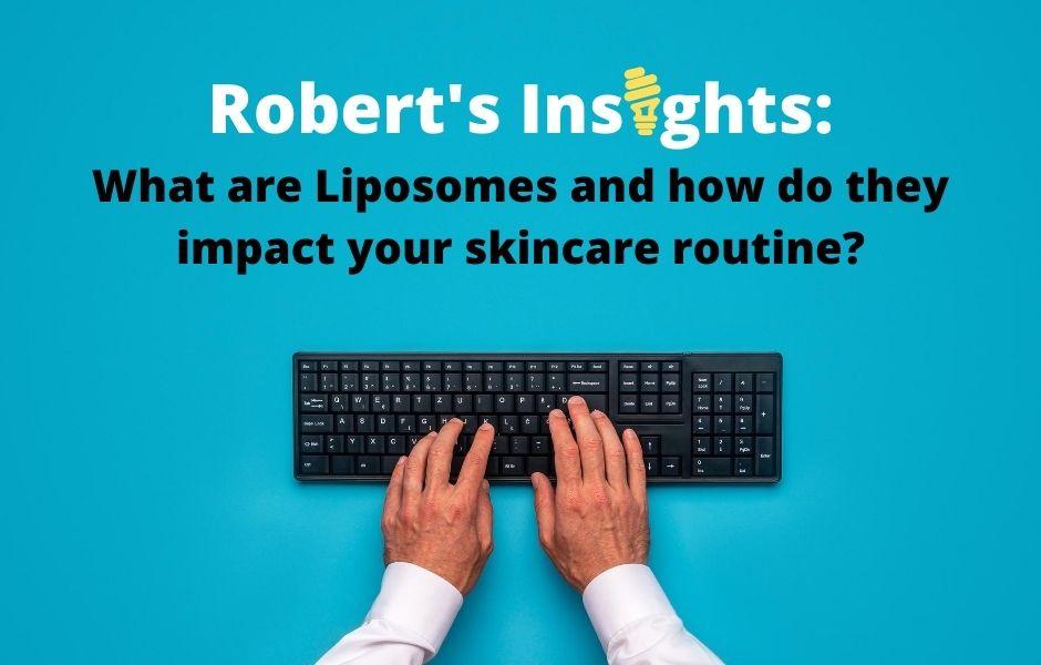 Robert's Insights: What are Liposomes and how do they impact your skincare routine? - Dermafirm USA