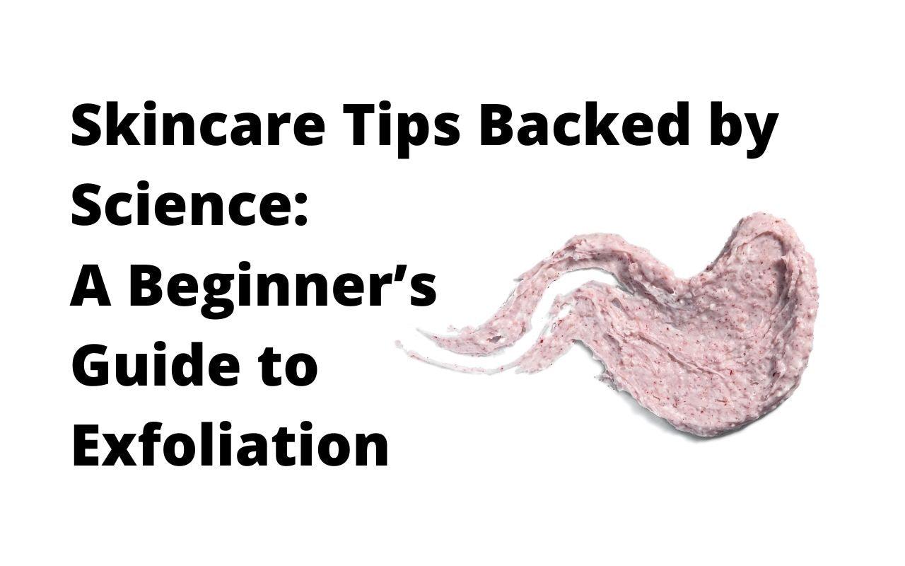 Skincare Tips Backed by Science: A Beginner’s Guide to Exfoliation - Dermafirm USA