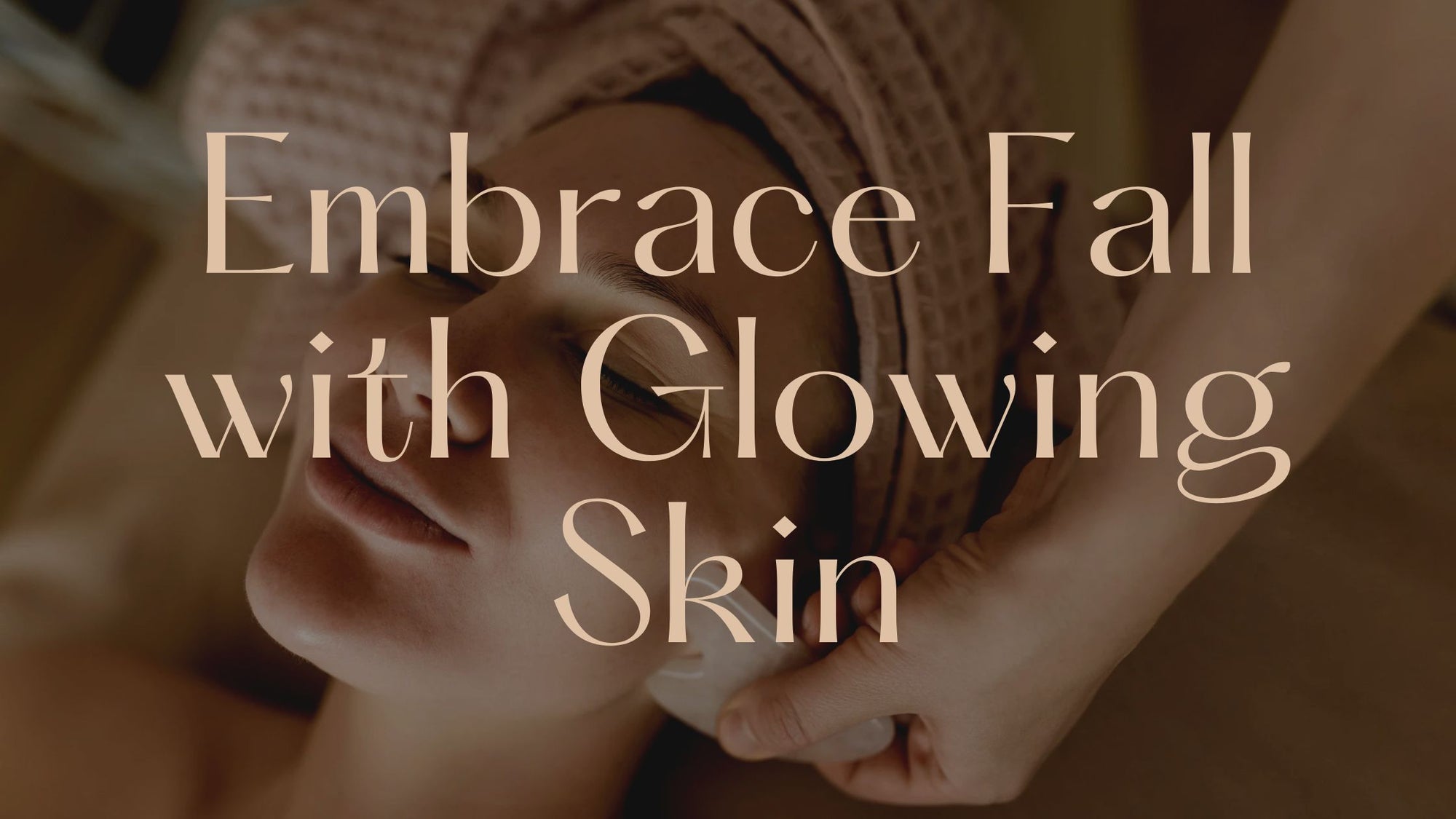 Embrace Fall with Glowing Skin